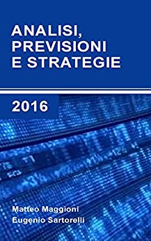 Analisi, previsioni e strategie per il 2016 (Analisi, previsioni e strategie sui mercati finanziari Vol. 8)