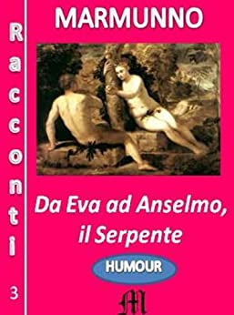 Da Eva ad Anselmo, il Serpente (I racconti di Marmunno Vol. 3)