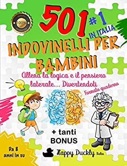 501 Indovinelli per Bambini: Allena la logica e il pensiero laterale… Divertendoti. Il miglior libro in Italia per lo sviluppo del cervello del tuo bambino (AllenaMenti)