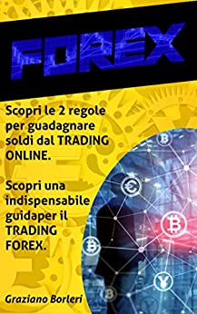Forex: Scopri i 2 trucchi per guadagnare soldi dal trading online. Scopri la guida utile al Day Trading, al Trading forex, utile per gli investimenti per il principiante, per le azioni.
