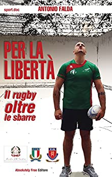 Per la libertà: Il rugby oltre le sbarre (Sport.doc Vol. 26)