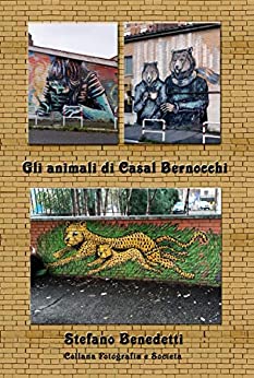 Gli animali di Casal Bernocchi (Street Art Vol. 3)