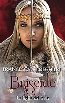 Briseide: La figlia del sole (Amazzoni Vol. 3)