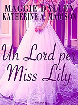 Un Lord per Miss Lily (Sweet Regency Vol. 2)