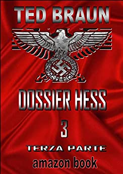 DOSSIER HESS: VOLUME 3 (Il caso Rudolf Hess)