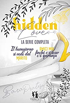 Hidden Love (il buongiorno si vede dal marito – Amici mai): La serie completa
