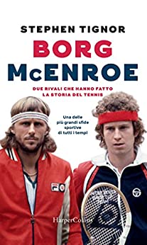 Borg - McEnroe: due rivali che hanno fatto la storia del tennis