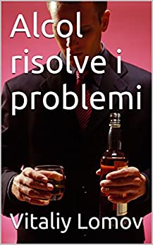Alcol risolve i problemi