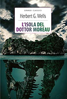 L’isola del dottor Moreau + La macchina del tempo: Ediz. integrali (Grandi classici)
