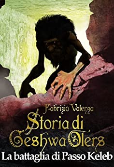 Storia di Geshwa Olers: La battaglia di Passo Keleb | Fantasy italiano | Volume QUARTO