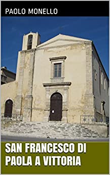 San Francesco di Paola a Vittoria (Monografie Vol. 1)