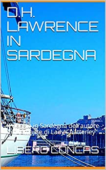D.H. LAWRENCE IN SARDEGNA: Il viaggio in Sardegna dell’autore di “L’amante di Lady Chatterley”