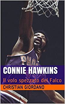CONNIE HAWKINS: Il volo spezzato del Falco (Basketball Portraits)