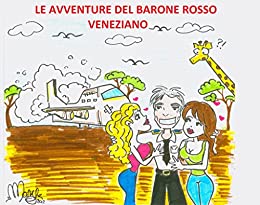 Le avventure del Barone Rosso veneziano: Ciao, io vado. E dove vai? (ma i veneziani non portano solo le gondole?)