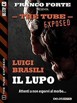 Il lupo: The Tube Exposed 1