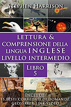 Lettura e Comprensione della Lingua Inglese Livello Intermedio – Libro 5 (CON AUDIO)