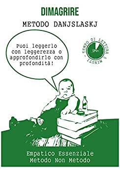 Dimagrire – Perdere Peso – Metodo Danjslaskj: Metodo non metodo per proporre il cambiamento psico-fisico, anche perdendo peso.