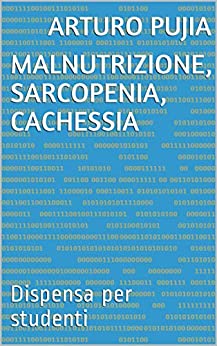 Malnutrizione, Sarcopenia, Cachessia: Dispensa per studenti