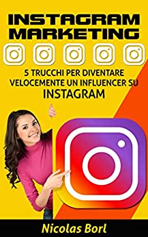 INSTAGRAM MARKETING: 5 TRUCCHI PER DIVENTARE VELOCEMENTE IN INFLUENCER SU INSTAGRAM (social Vol. 2)