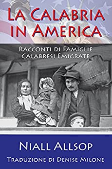 La Calabria in America: Racconti di Famiglie Calabresi Emigrate