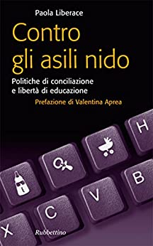 Contro gli asili nido: Politiche di conciliazione e libertà di educazione (Problemi aperti Vol. 129)