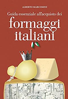 Guida esseziale all’acquisto dei formaggi italiani