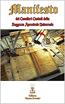 Manifesto dei Cavalieri Custodi della Saggezza Ancestrale Universale : Volume 0 (Collana Opera Omnia Vol. 1)