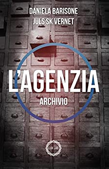 L’Agenzia: Archivio (Soglie Instabili Vol. 3)
