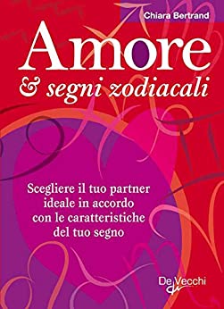 Amore e segni zodiacali (Esoterismo e scienze occulte)