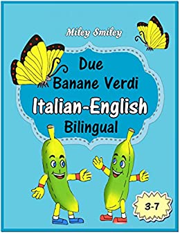 Italian-English: “Due Banane Verdi-Two Green Bananas” short stories for beginners (Italian-English bilingual books, ESL dual language)