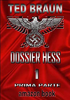 DOSSIER HESS: VOLUME 1 (Il caso Rudolf Hess)