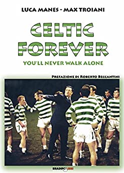 Celtic forever: You’ll never walk alone
