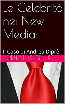 Le Celebrità nei New Media:: Il Caso di Andrea Diprè