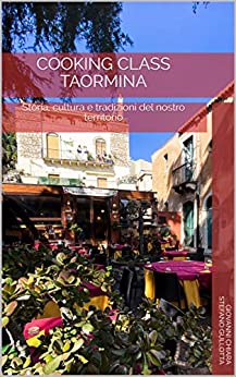 Cooking Class Taormina: Storia, cultura e tradizioni del nostro territorio