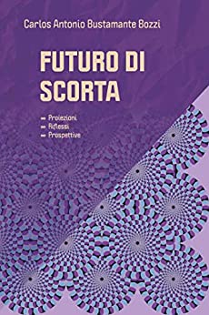 Futuro di scorta: Proiezioni – Riflessi – Prospettive