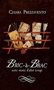 Bric-à-Brac: sette storie d’altri tempi