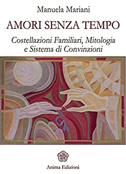 Amori senza tempo: Costellazioni familiari, mitologia e sistema di convizioni