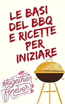 LE BASI DEL BBQ E RICETTE PER INIZIARE