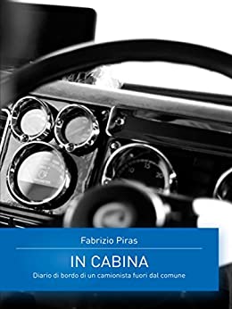 In Cabina – Diario di un camionista fuori dal comune (Damster – Scriptor, narrativa italiana)