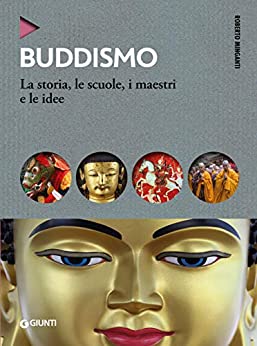 Buddismo: La storia, le scuole, i maestri e le idee