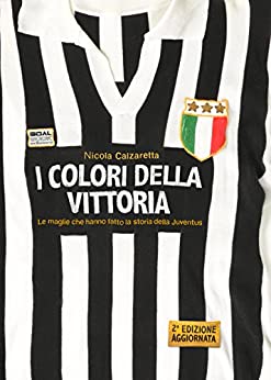 I Colori della Vittoria: Le maglie che hanno fatto la storia della Juventus