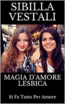 Magia D’Amore Lesbica: Si Fa Tutto Per Amore (Un Elemento In Più Vol. 1)