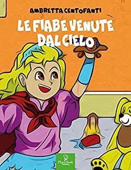 LE FIABE VENUTE DAL CIELO (I PICCOLI Vol. 12)