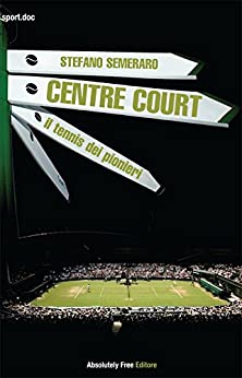 Centre Court – il tennis dei pionieri