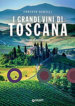 I grandi vini di Toscana: Rossi d’eccellenza