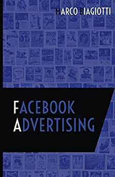 Facebook Advertising: Utilizzo strategico della piattaforma pubblicitaria di Facebook. (Social Media Advertising Vol. 1)