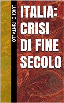 Italia: crisi di fine secolo (L’ora di storia Vol. 4)