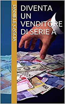 DIVENTA UN VENDITORE DI SERIE A (vendita)