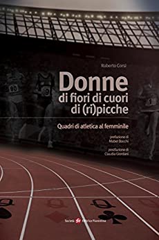 Donne di fiori,di cuori, di (ri)picche: Quadri di atletica al femminile