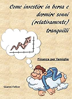 Come investire in borsa e dormire sonni (relativamente) tranquilli: Finanza per famiglie